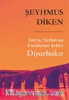 Sırrını Surlarına Fısıldayan Şehir: Diyarbakır 