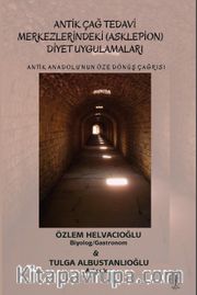 Antik Anadolu‘nun Öze Dönüş Çağrısı Antik Çağ Tedavi Merkezlerindeki (Asklepion) Diyet Uygulamaları