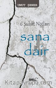 6 Şubat Notları Sana Dair
