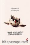Sonra Bir Gün Fazla Geldim