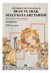 İran Ve Irak Selçukluları Tarihi / Tevarîh-i Âl-i Selçuk II & Metin Tercüme Sözlük Tıpkıbasım