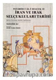 İran Ve Irak Selçukluları Tarihi / Tevarîh-i Âl-i Selçuk II <br /> Metin Tercüme Sözlük Tıpkıbasım