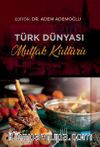 Türk Dünyası Mutfak Kültürü