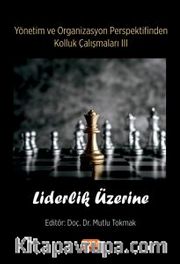Yönetim ve Organizasyon Perspektifinden Kolluk Çalışmaları III <br /> Liderlik Üzerine