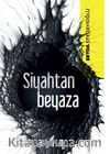 Siyahtan Beyaza 