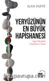 Yeryüzünün En Büyük Hapishanesi & İşgal Altındaki Toprakların Tarihi