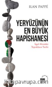 Yeryüzünün En Büyük Hapishanesi <br /> İşgal Altındaki Toprakların Tarihi