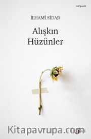 Alışkın Hüzünler