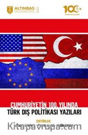 Cumhuriyetin 100. Yılında Türk Dış Politikası Yazıları