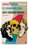 Dost Görünen Düşman & Üç Dahinin Bir Eseri