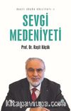 Sevgi Medeniyeti / Raşit Küçük Külliyatı 1