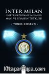 İnter Milan (İnternazionale Milano) & Mavi Ve Siyah’ın Tutkusu