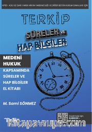 Terkip Medeni Hukuk Kapsamında Süreler ve Hap Bilgiler El Kitabı