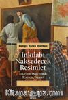 İnkılabı Nakşedecek Resimler & Tek-Parti Döneminde Resim ve Siyaset