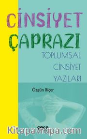 Cinsiyet Çaprazı <br /> Toplumsal Cinsiyet Yazıları