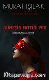 Güneşin Battığı Yer & Doğu Türkistan Dramı