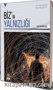 Biz’in Yalnızlığı