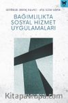 Bağımlılıkta Sosyal Hizmet Uygulamaları