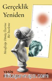 Gerçeklik Yeniden <br /> Metafiziğe Dönüş Üzerine Bir İnceleme