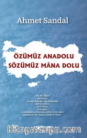 Özümüz Anadolu / Sözümüz Mana Dolu