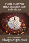Türk Dünyası Hikayelerinden Esintiler