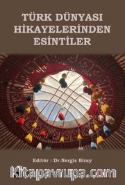 Türk Dünyası Hikayelerinden Esintiler