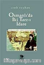 Osmanlı'da İki Tarz-ı İdare -Merkeziyetçilik - Adem-i Merkeziyetçilik