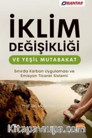 İklim Değişikliği ve Yeşil Mutabakat <br /> Sınırda Karbon Uygulaması ve Emisyon Ticaret Sistemi