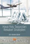 Hava Yolu Taşıyıcıları Rekabet Stratejileri &Türkiye’de Düşük Maliyetli Hava Yolu Taşıyıcıları