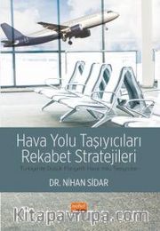 Hava Yolu Taşıyıcıları Rekabet Stratejileri <br />Türkiye’de Düşük Maliyetli Hava Yolu Taşıyıcıları