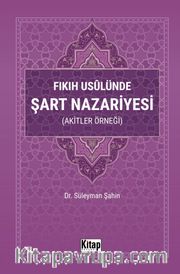 Fıkıh Usulünde Şart Nazariyesi (Akitler Örneği)