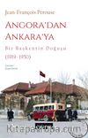 Angora’dan Ankara’ya Bir Başkentin Doğuşu (1919-1950)