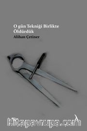 O Gün Tekniği Birlikte Öldürdük
