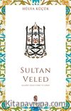 Sultan Veled & Mevlana Celaleddin Rûmî'nin Oğlu ve Didaktik Şarihi