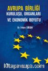 Avrupa Birliği Kuruluşu, Organları ve Ekonomik Boyutu