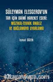 Süleyman Elesgerov’un Tar İçin Daimî Hareket Eseri: Müzikal-Teknik Analiz ve Bağlamaya Uyarlama