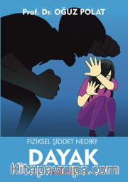 Dayak <br /> Fiziksel Şiddet Nedir?
