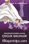 Çocuk Gelinler & Gelecekleri Elinden Alınmış Kız Çocukları