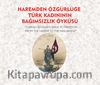 Haremden Özgürlüğe Türk Kadınının Bağımsızlık Öyküsü