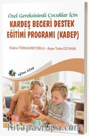 Özel Gereksinimli Çocuklar İçin Kardeş Beceri Destek Eğitimi Programı (Kabep)