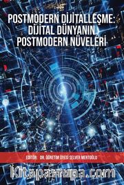Postmodern Dijitalleşme Dijital Dünyanın Postmodern Nüveleri