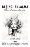 Beşinci Anlaşma & Bilinçli Yaşamın Sırları
