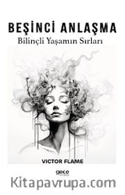 Beşinci Anlaşma <br /> Bilinçli Yaşamın Sırları