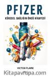 Pfizer & Küresel Sağlığın Öncü Hikayesi
