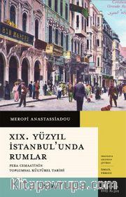 XIX. Yüzyıl  İstanbul’unda Rumlar <br /> Pera Cemaatinin Toplumsal Kültürel Tarihi