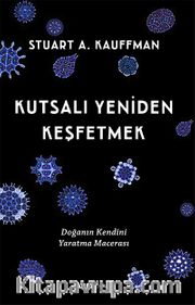 Kutsalı Yeniden Keşfetmek <br /> Doğanın Kendini Yaratma Macerası