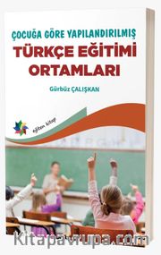Çocuğa Göre Yapılandırılmış Türkçe Eğitimi Ortamları