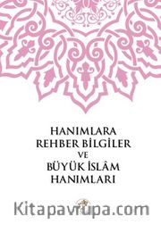 Hanımlara Rehber Bilgiler ve Büyük İslam Hanımları