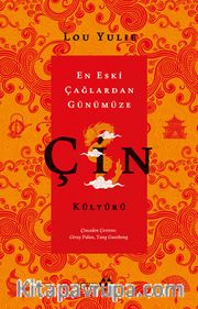 En Eski Çağlardan Günümüze Çin Kültürü