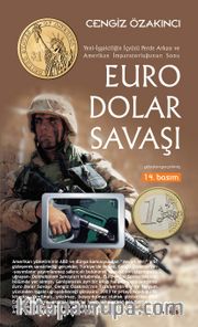 Euro-Dolar Savaşı <br /> Yeni-İşgalciliğin İçyüzü Perde Arkası ve Amerikan İmparatorluğu'nun Sonu